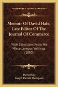 Cover: Memoir Of David Hale, Late Editor Of The Journal Of Commerce - Kessinger Publishing