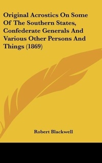 Abbildung von: Original Acrostics on Some of the Southern States, Confederate Generals and Various Other Persons and Things (1869) - Kessinger Publishing