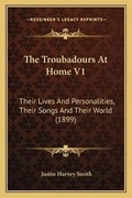 Cover: The Troubadours At Home V1 - Kessinger Publishing
