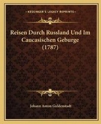 Abbildung von: Reisen Durch Russland Und Im Caucasischen Geburge (1787) - Kessinger Publishing