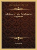 Cover: A Primer of Natal Astrology for Beginners - Kessinger Publishing