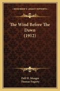 Cover: The Wind Before The Dawn (1912) - Kessinger Publishing