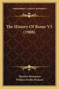 Enlarge image Cover: The History Of Rome V5 (1908) - Kessinger Publishing