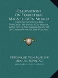 Cover: Observations On Terrestrial Magnetism In Mexico - Kessinger Publishing