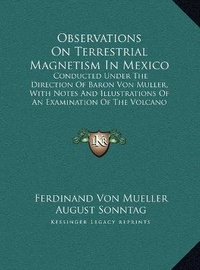Enlarge image Cover: Observations On Terrestrial Magnetism In Mexico - Kessinger Publishing