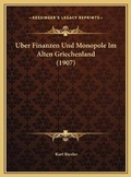 Cover: Uber Finanzen Und Monopole Im Alten Griechenland (1907) - Kessinger Publishing