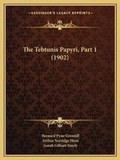 Cover: The Tebtunis Papyri, Part 1 (1902) - Kessinger Publishing