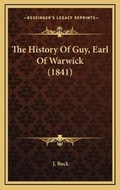 Cover: The History Of Guy, Earl Of Warwick (1841) - Kessinger Publishing