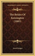 Cover: The Brides Of Kensington (1885) - Kessinger Publishing