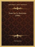 Cover: Essai Sur Le Stoicisme (1856) - Kessinger Publishing