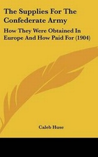 Abbildung von: The Supplies for the Confederate Army - Kessinger Publishing