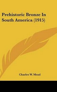 Abbildung von: Prehistoric Bronze in South America (1915) - Kessinger Publishing