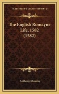 Cover: The English Romayne Life, 1582 (1582) - Kessinger Publishing