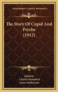 Cover: The Story Of Cupid And Psyche (1912) - Kessinger Publishing