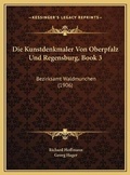 Cover: Die Kunstdenkmaler Von Oberpfalz Und Regensburg, Book 3 - Kessinger Publishing