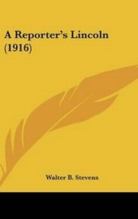 Enlarge image Cover: A Reporter's Lincoln (1916) - Kessinger Publishing