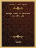 Cover: Enough Time? The Pattern Of Executive Life - Kessinger Publishing