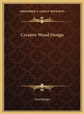 Cover: Creative Wood Design - Kessinger Publishing