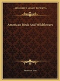 Cover: American Birds And Wildflowers - Kessinger Publishing