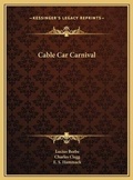 Cover: Cable Car Carnival - Kessinger Publishing