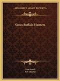 Cover: Sioux Buffalo Hunters - Kessinger Publishing