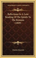 Bild: Reflections In A Lent Reading Of The Epistle To The Romans (1849) - Kessinger Publishing