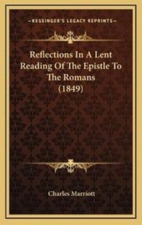 Bild: Reflections In A Lent Reading Of The Epistle To The Romans (1849) - Kessinger Publishing