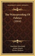 Cover: The Waterproofing Of Fabrics (1914) - Kessinger Publishing