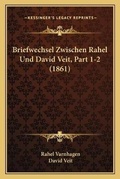 Cover: Briefwechsel Zwischen Rahel Und David Veit, Part 1-2 (1861) - Kessinger Publishing