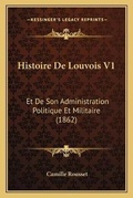 Cover: Histoire De Louvois V1 - Kessinger Publishing