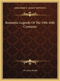 Abbildung von: Romantic Legends Of The 14th-16th Centuries - Kessinger Publishing
