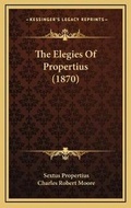 Cover: The Elegies Of Propertius (1870) - Kessinger Publishing