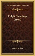 Cover: Pulpit Gleanings (1904) - Kessinger Publishing