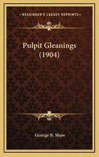 Enlarge image Cover: Pulpit Gleanings (1904) - Kessinger Publishing