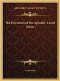 Cover: The Doctrines of the Apostles' Creed Series - Kessinger Publishing