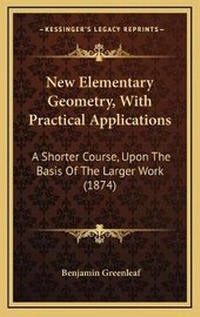 Abbildung von: New Elementary Geometry, With Practical Applications - Kessinger Publishing