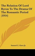 Cover: The Relation of Lord Byron to the Drama of the Romantic Period (1914) - Kessinger Publishing