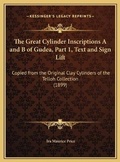 Cover: The Great Cylinder Inscriptions A and B of Gudea, Part 1, Text and Sign Lift - Kessinger Publishing