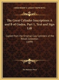 Enlarge image Cover: The Great Cylinder Inscriptions A and B of Gudea, Part 1, Text and Sign Lift - Kessinger Publishing