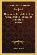Cover: Histoire De Luvois Et De Son Administration Politique Et Militaire V4 (1864) - Kessinger Publishing