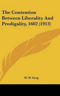 Abbildung von: The Contention Between Liberality and Prodigality, 1602 (1913) - Kessinger Publishing