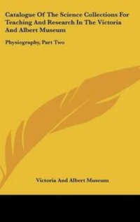Abbildung von: Catalogue of the Science Collections for Teaching and Research in the Victoria and Albert Museum - Kessinger Publishing