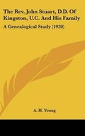Cover: The Rev. John Stuart, D.D. of Kingston, U.C. and His Family - Kessinger Publishing