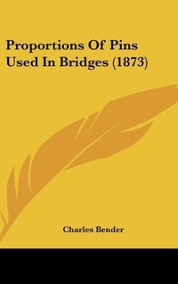 Abbildung von: Proportions of Pins Used in Bridges (1873) - Kessinger Publishing