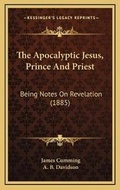 Cover: The Apocalyptic Jesus, Prince And Priest - Kessinger Publishing