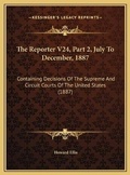Cover: The Reporter V24, Part 2, July To December, 1887 - Kessinger Publishing