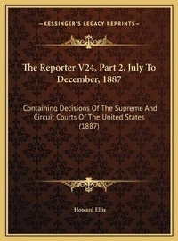 Enlarge image Cover: The Reporter V24, Part 2, July To December, 1887 - Kessinger Publishing