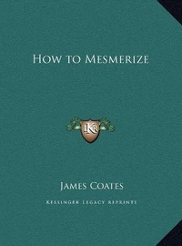 Enlarge image Cover: How to Mesmerize - Kessinger Publishing