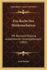 Abbildung von: Das Recht Des Markenschutzes - Kessinger Publishing