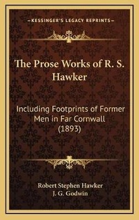 Enlarge image Cover: The Prose Works of R. S. Hawker - Kessinger Publishing